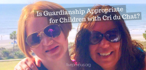 is guardianship appropriate for children with cri du chat